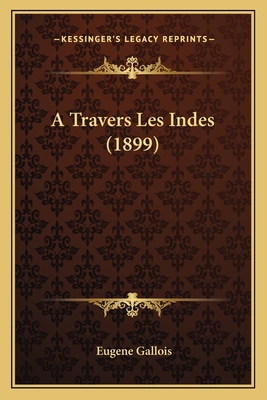 A Travers Les Indes (1899) [French] 1167702980 Book Cover