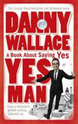 Yes Man: The Amazing Tale of What Happens When ... 0091896746 Book Cover