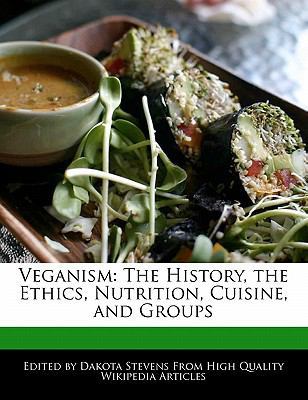 Paperback Veganism : The History, the Ethics, Nutrition, Cuisine, and Groups Book