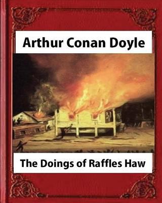 The Doings of Raffles Haw (1892), by Arthur Con... 1530988233 Book Cover