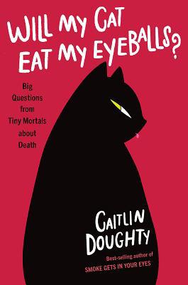 Will My Cat Eat My Eyeballs?: Big Questions fro... 039365270X Book Cover