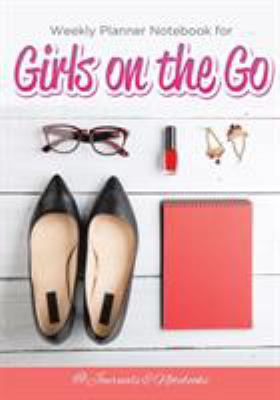 Weekly Planner Notebook for Girls on the Go 1683057511 Book Cover