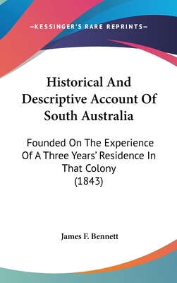 Historical And Descriptive Account Of South Aus... 1104201224 Book Cover