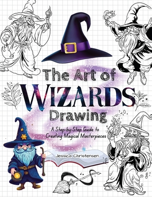 The Art of Wizards Drawing: A Step-by-Step Guid... B0C6BMGW1Y Book Cover