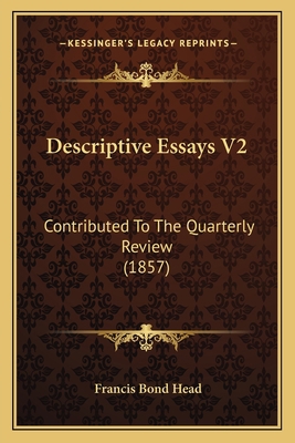 Descriptive Essays V2: Contributed To The Quart... 116461956X Book Cover