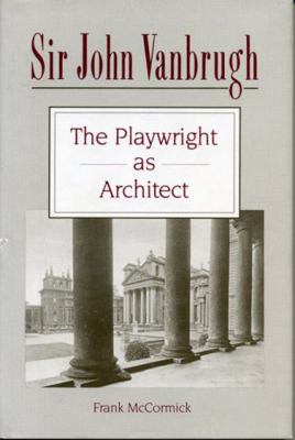 Sir John Vanbrugh: The Playwright as Architect 0271007230 Book Cover