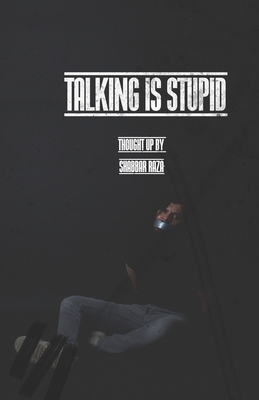 Talking is Stupid 1520271247 Book Cover