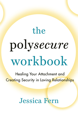 The Polysecure Workbook: Healing Your Attachmen... 1990869041 Book Cover