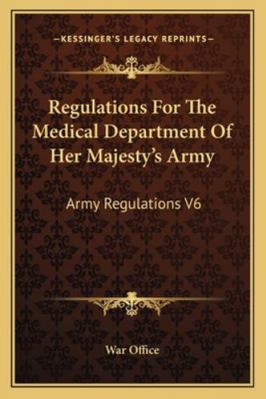 Regulations For The Medical Department Of Her M... 1163125547 Book Cover