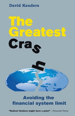 The Greatest Crash: Avoiding the Financial Syst... 1907230246 Book Cover