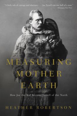 Measuring Mother Earth: How Joe the Kid Became ... 0771075405 Book Cover