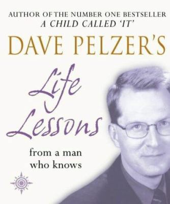 Dave Pelzer's Life Lessons : From a Man Who Knows 0007146914 Book Cover