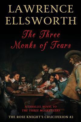 The Three Monks of Tears: The Rose Knight's Cru... 0999815261 Book Cover