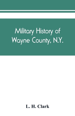 Military history of Wayne County, N.Y.: The Cou... 9389450535 Book Cover