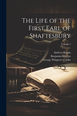 The Life of the First Earl of Shaftesbury; Volu... 1021903922 Book Cover