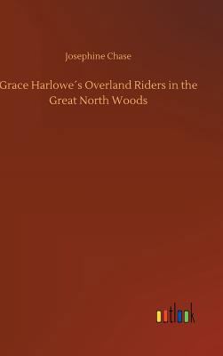 Grace Harlowe´s Overland Riders in the Great No... 3734025052 Book Cover