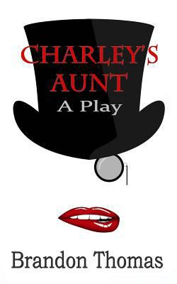 Charley's Aunt: A Play 1537114255 Book Cover