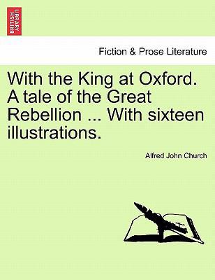 With the King at Oxford. a Tale of the Great Re... 1241235538 Book Cover