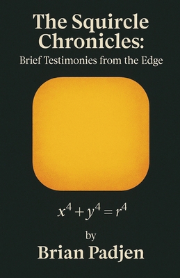 The Squircle Chronicles: Brief Testimonies From... B0FRX5VGKH Book Cover