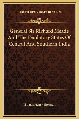 General Sir Richard Meade And The Feudatory Sta... 1169339840 Book Cover