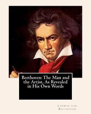 Beethoven: The Man and the Artist, As Revealed ... 1461177626 Book Cover