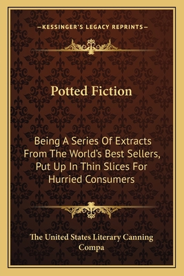 Potted Fiction: Being A Series Of Extracts From... 1163762350 Book Cover