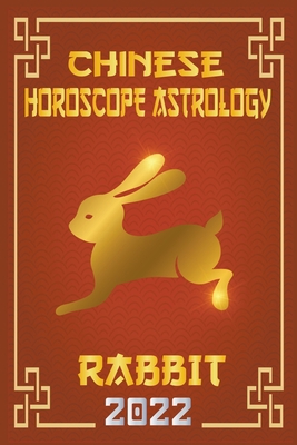 Rabbit Chinese Horoscope & Astrology 2022            Book Cover