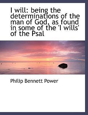 I Will: Being the Determinations of the Man of ... [Large Print] 111638258X Book Cover