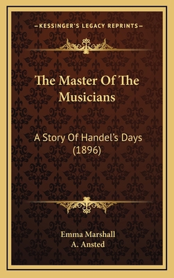 The Master Of The Musicians: A Story Of Handel'... 1165986728 Book Cover