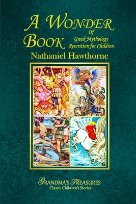 A Wonder Book of Greek Mythology Rewritten for ... 132968558X Book Cover
