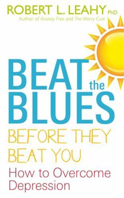 Beat the Blues Before They Beat You: How to Ove... 1848503334 Book Cover
