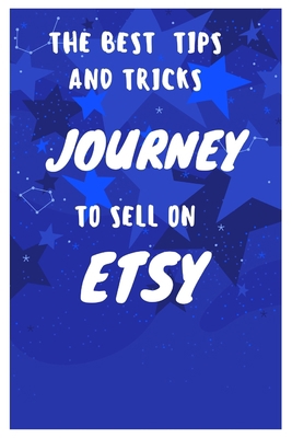 The Best Tips and Tricks to Sell on Etsy B089M2FPZQ Book Cover