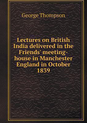 Lectures on British India delivered in the Frie... 551856287X Book Cover