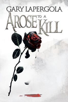 A Rose to a Kill 1479726087 Book Cover