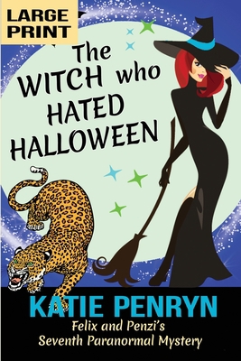 The Witch who Hated Halloween: Felix and Penzi'... [Large Print] 2901556388 Book Cover