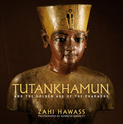 Tutankhamun and the Golden Age of the Pharaohs ... 0792253116 Book Cover
