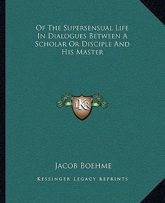 Of The Supersensual Life In Dialogues Between A... 1162911409 Book Cover