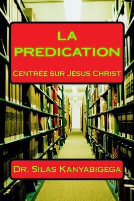 LA PREDICATION Centree Sur Jesus Christ [French] 198495301X Book Cover
