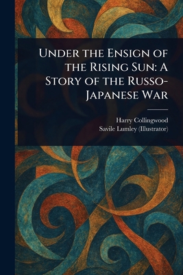Under the Ensign of the Rising Sun: A Story of ... 1023208083 Book Cover