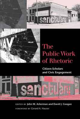 The Public Work of Rhetoric: Citizen-Scholars a... 1611173035 Book Cover