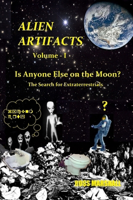 Alien Artifacts - 1: Is Anyone Else on the Moon? 1515368076 Book Cover