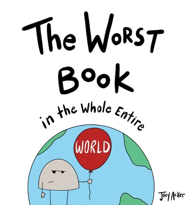 The Worst Book in the Whole Entire World 1951046099 Book Cover