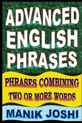 Advanced English Phrases: Phrases Combining Two...            Book Cover
