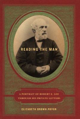 Reading the Man: A Portrait of Robert E. Lee Th... 0670038296 Book Cover