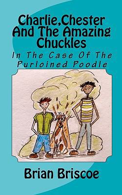 Charlie, Chester And The Amazing Chuckles: In T... 1453604081 Book Cover