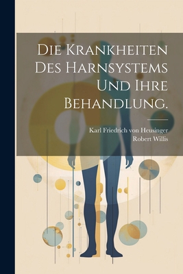 Die Krankheiten des Harnsystems und ihre Behand... [German] 1022617370 Book Cover