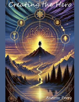 Creating the Hero B0DL3RMK5Y Book Cover