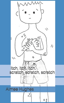 itch, itch, itch, scratch, scratch, scratch 1499791771 Book Cover