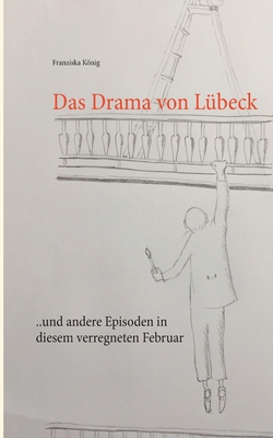 Das Drama von Lübeck: ... und andere Episoden i... [German] 3740734965 Book Cover