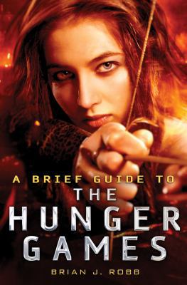 A Brief Guide to the Hunger Games 0762454741 Book Cover